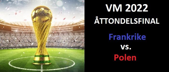VM 2022 Frankrike - Polen Odds