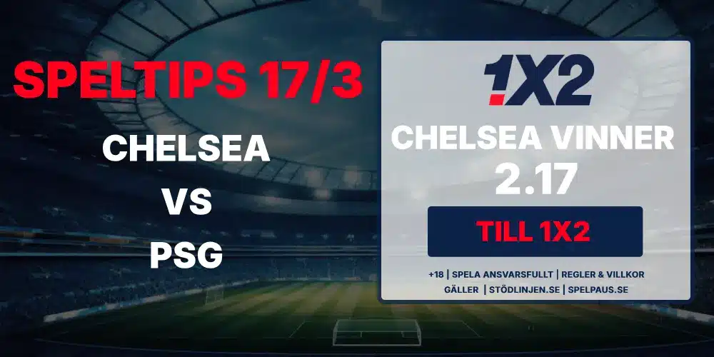 Speltips Chelsea vs PSG i Champions League 17 mars 2026