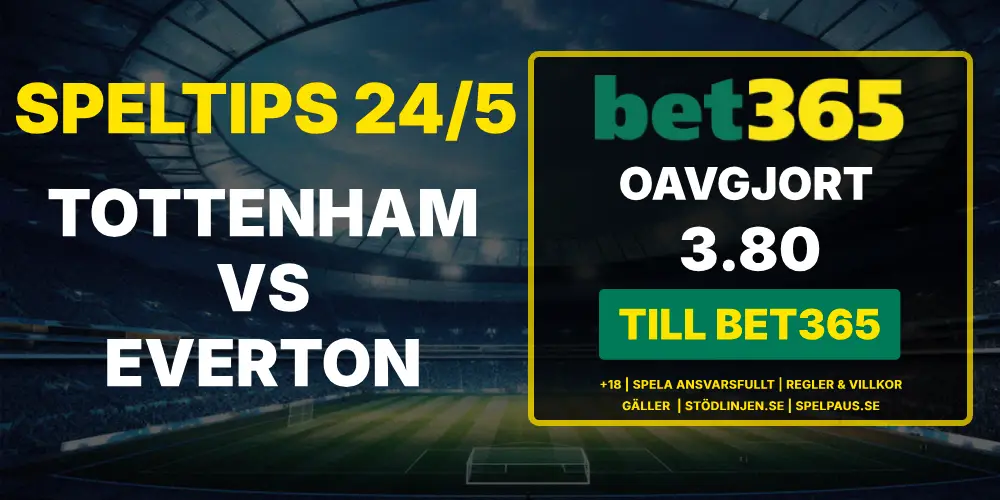 Speltips: Tottenham vs Everton 24/5 – Krysspelet känns givet!
