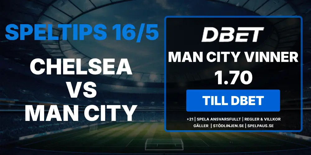 Speltips: Chelsea vs Manchester City 16/5: City är helt enkelt på en annan nivå