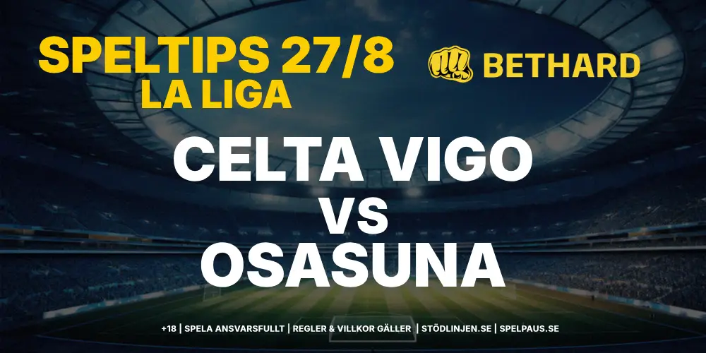 Speltips: Celta Vigo vs Osasuna 27/8 – Hemmalaget bryter sin dystra svit
