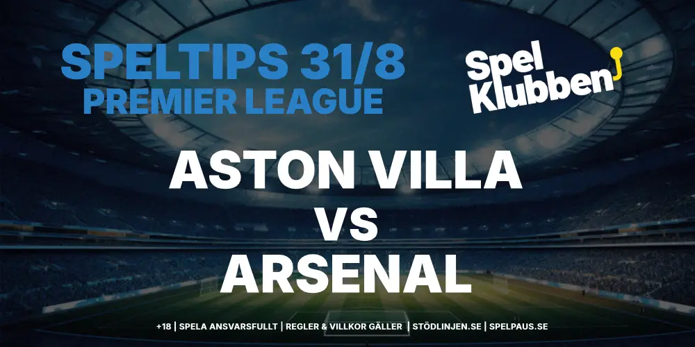 Speltips: Aston Villa vs Arsenal 31/8 – Mästarna kör över ett Villa i kris