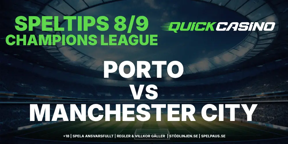Speltips: Porto vs Manchester City 8/9 – City får det tufft i Portugal