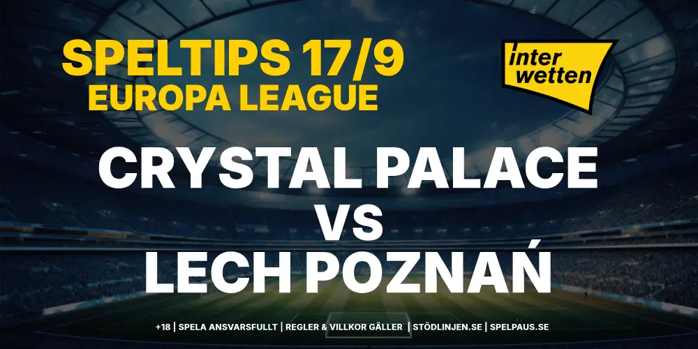 Speltips: Crystal Palace vs Lech Poznań 17/9: Chockresultat i London?