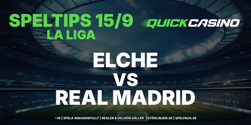 Speltips: Elche vs Real Madrid 15/9 – Real Madrid kör över ett krisande Elche