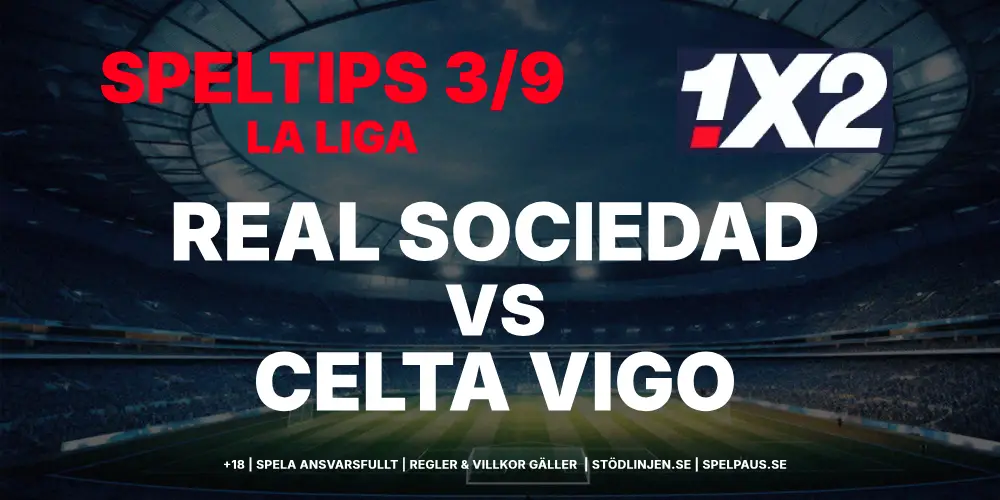 Speltips: Real Sociedad vs Celta Vigo 3/9 – Hemmalaget är för starka