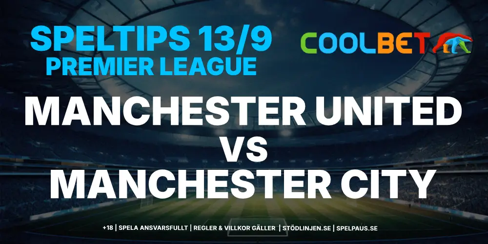 Speltips: Manchester United vs Manchester City 13/9 – Hett derby slutar oavgjort?