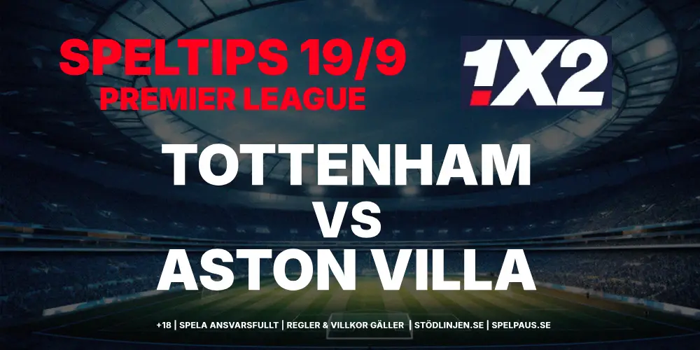 Speltips: Tottenham vs Aston Villa 19/9: Krislagens kamp