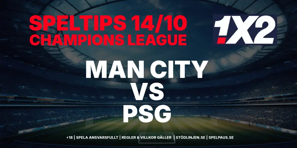 Speltips: Manchester City vs PSG 14/10 – Kryss i stormötet!