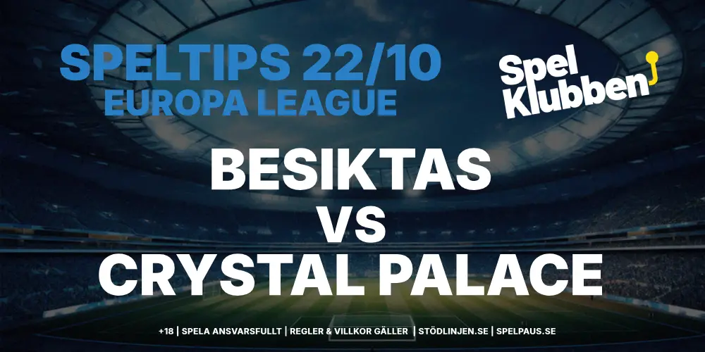 Speltips: Besiktas vs Crystal Palace 22/10 – Hemmaseger i Istanbul
