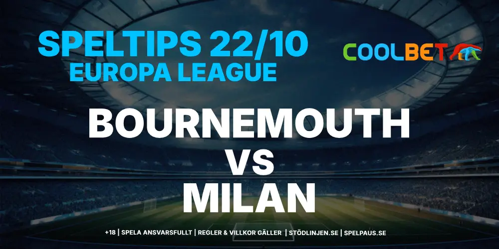 Speltips: Bournemouth vs Milan 22/10 – Krysset lockar