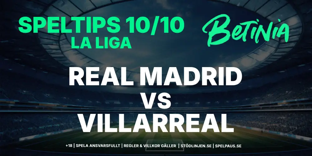 Speltips: Real Madrid vs Villarreal 10/10: Real studsar tillbaka på hemmaplan