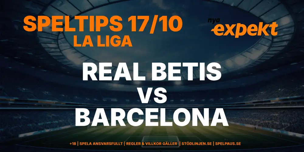 Speltips: Real Betis vs Barcelona 17/10 – Barca fortsätter sin segersvit!