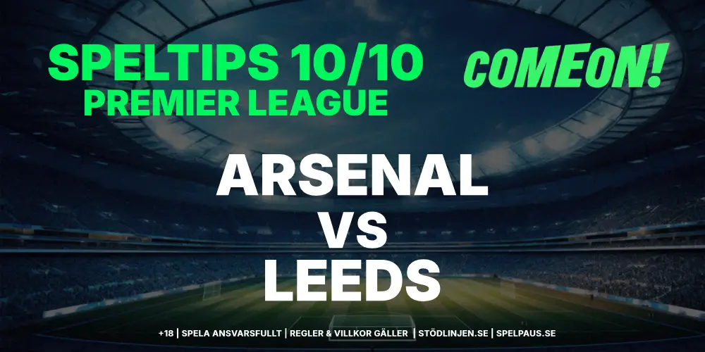 Speltips: Arsenal vs Leeds 10/10: Gunners studsar tillbaka direkt